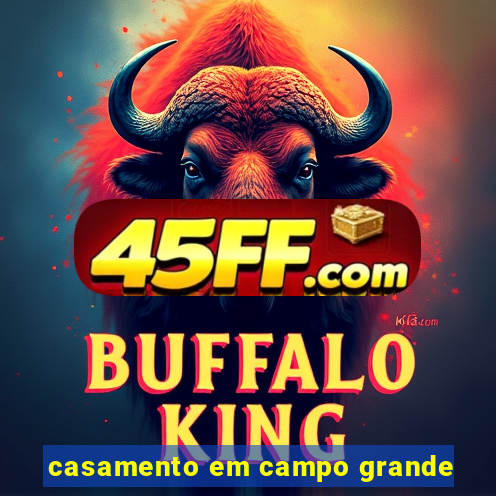 casamento em campo grande